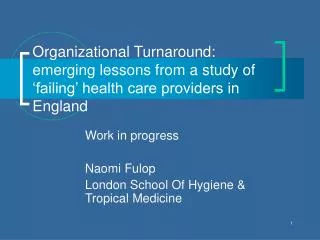 Work in progress Naomi Fulop London School Of Hygiene &amp; Tropical Medicine