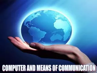 COMPUTER AND MEANS OF COMMUNICATION