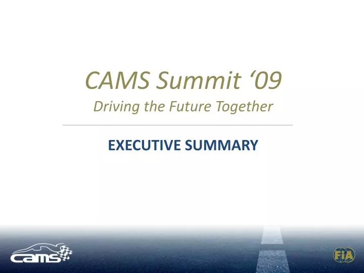 cams summit 09 driving the future together executive summary