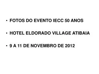 FOTOS DO EVENTO IECC 50 ANOS HOTEL ELDORADO VILLAGE ATIBAIA 9 A 11 DE NOVEMBRO DE 2012