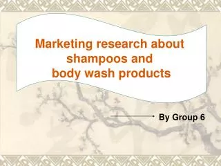 Marketing research about shampoos and body wash products