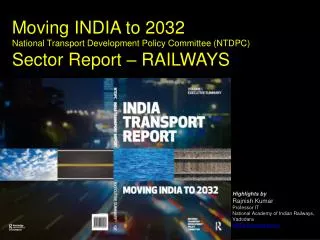Highlights by Rajnish Kumar Professor IT National Academy of Indian Railways, Vadodara