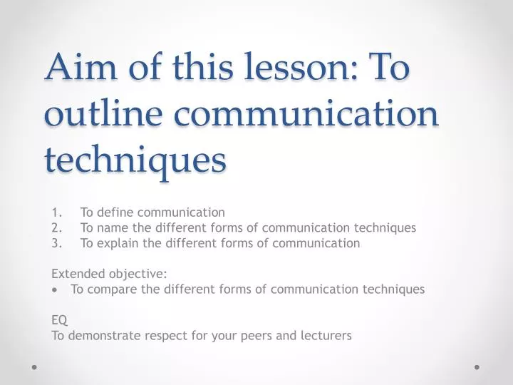 aim of this lesson to outline communication techniques