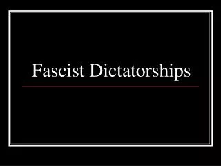 Fascist Dictatorships