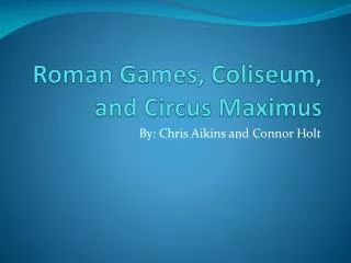 Roman Games, Coliseum, and Circus Maximus