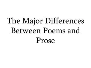 The Major Differences Between Poems and Prose
