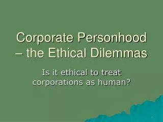 Corporate Personhood – the Ethical Dilemmas