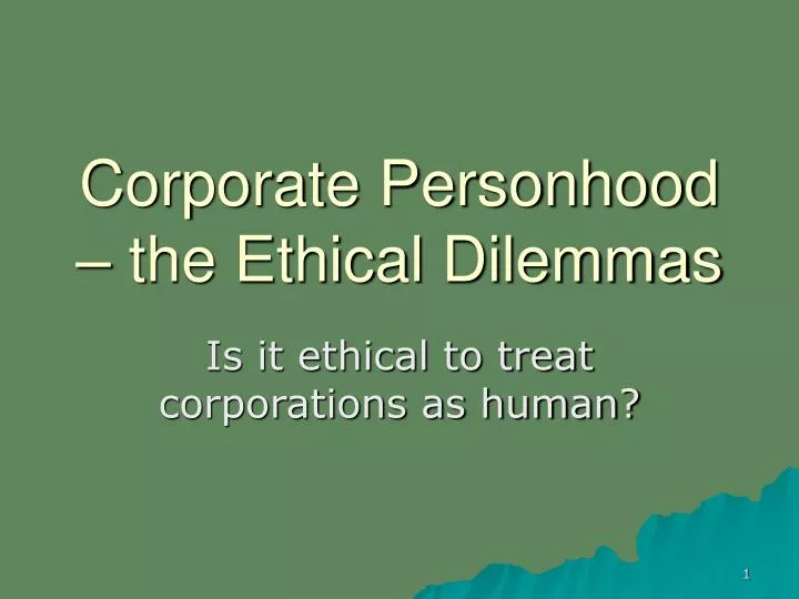 corporate personhood the ethical dilemmas
