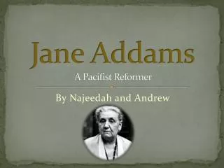 Jane Addams A Pacifist Reformer