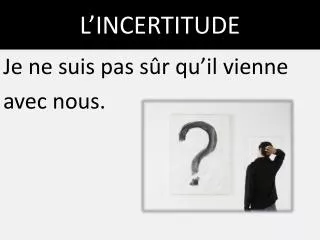 l incertitude