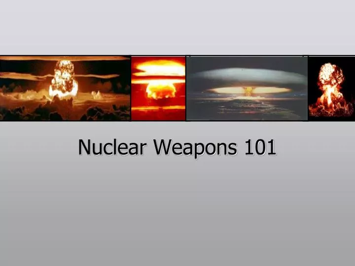nuclear weapons 101