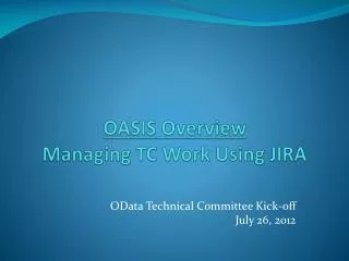 OASIS Overview Managing TC Work Using JIRA