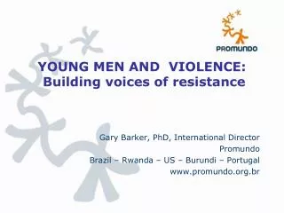 YOUNG MEN AND VIOLENCE: Building voices of resistance