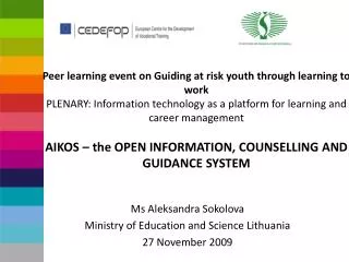 Ms Aleksandra Sokolova Ministry of Education and Science Lithuania 27 November 2009