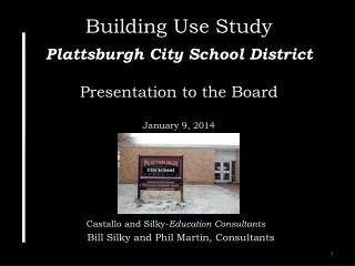 Building Use Study Plattsburgh City School District Presentation to the Board January 9, 2014