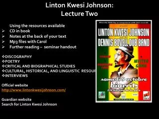 Linton Kwesi Johnson: Lecture Two Using the resources available CD in book