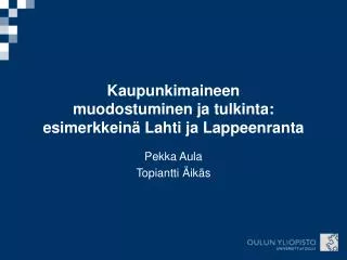 kaupunkimaineen muodostuminen ja tulkinta esimerkkein lahti ja lappeenranta