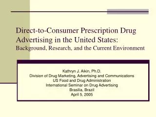 Kathryn J. Aikin, Ph.D. Division of Drug Marketing, Advertising and Communications