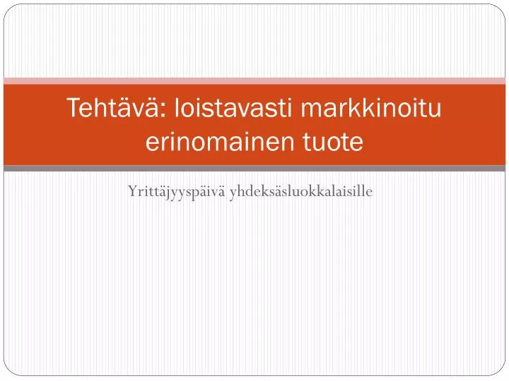 teht v loistavasti markkinoitu erinomainen tuote