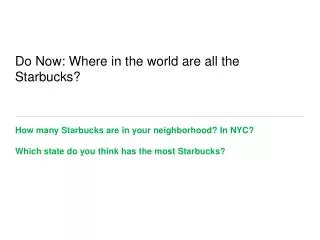 Do Now: Where in the world are all the Starbucks?
