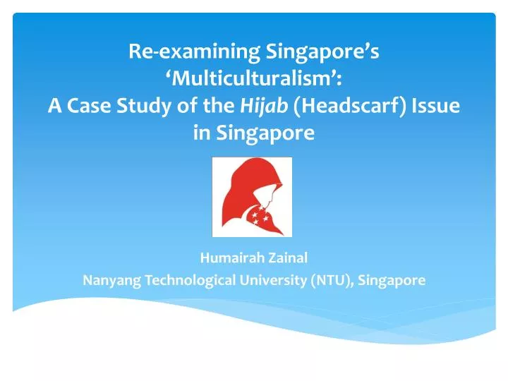 re examining singapore s multiculturalism a case study of the hijab headscarf issue in singapore