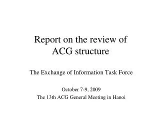 Report on the review of ACG structure