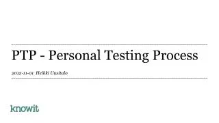 ptp personal testing process