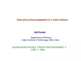 Sub-cycle pulse propagation in a cubic medium Ajit Kumar Department of Physics,