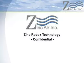 Zinc Redox Technology - Confidential -