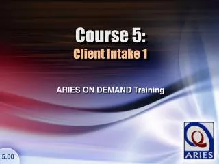 Course 5: Client Intake 1