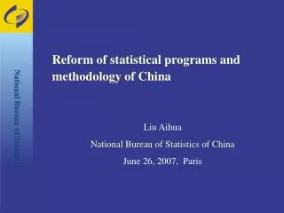 Reform of statistical programs and methodology of China Liu Aihua
