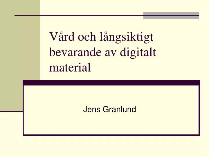 v rd och l ngsiktigt bevarande av digitalt material