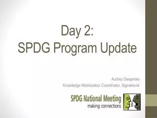 Day 2 : SPDG Program Update