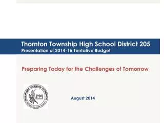 Thornton Township High School District 205 Presentation of 2014-15 Tentative Budget