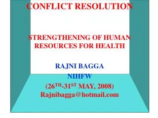 CONFLICT RESOLUTION STRENGTHENING OF HUMAN RESOURCES FOR HEALTH RAJNI BAGGA NIHFW