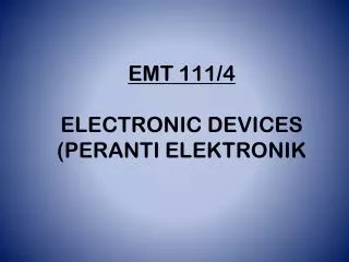 EMT 111/4 ELECTRONIC DEVICES (PERANTI ELEKTRONIK