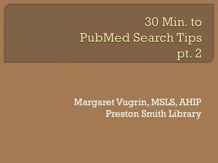 30 min to pubmed search tips pt 2