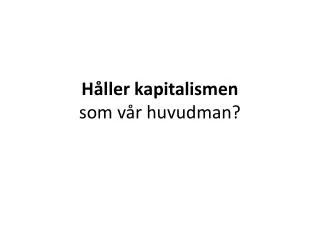 h ller kapitalismen som v r huvudman