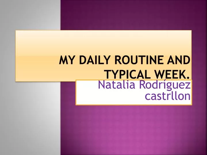 my daily routine and typical week