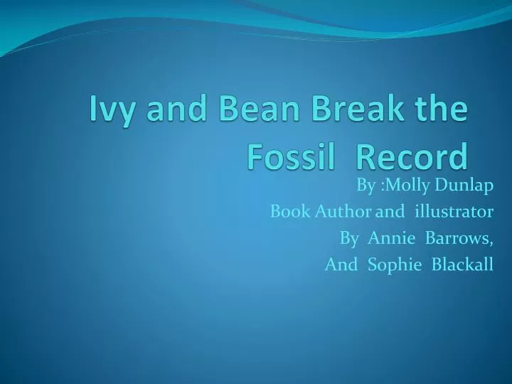 ivy and bean break the fossil record