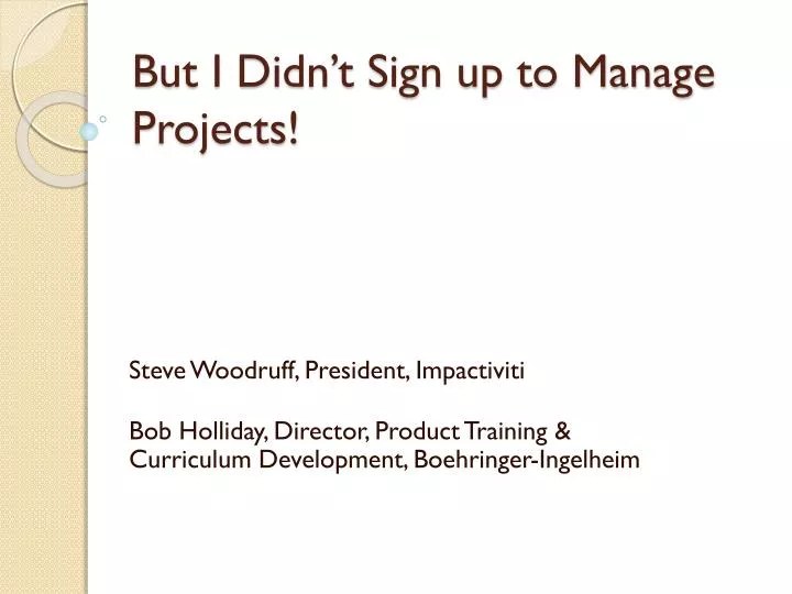 but i didn t sign up to manage projects