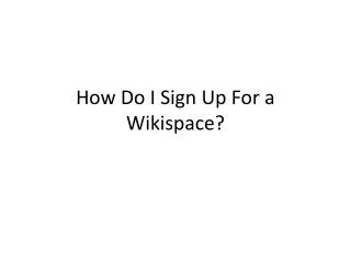 How Do I Sign Up For a Wikispace?