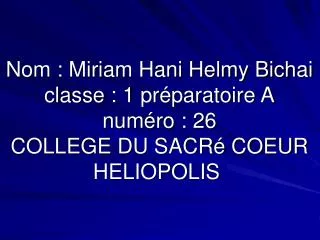 nom miriam hani helmy bichai classe 1 pr paratoire a num ro 26 college du sacr coeur heliopolis