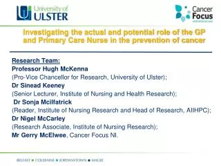 Research Team: Professor Hugh McKenna (Pro-Vice Chancellor for Research, University of Ulster);