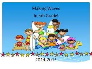 Making Waves In 5th Grade! 2014-2015