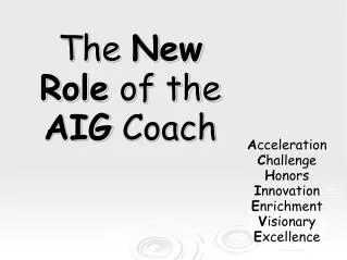 The New Role of the AIG Coach