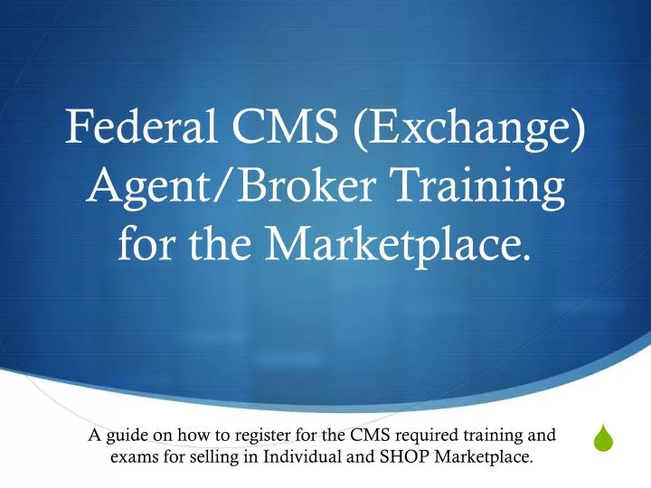 federal cms exchange agent broker training for the marketplace