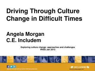 Driving Through Culture Change in Difficult Times Angela Morgan C.E. Includem