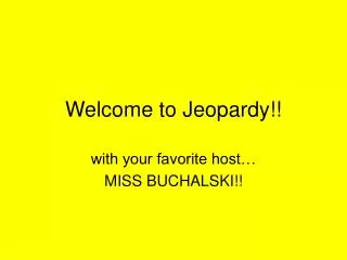 Welcome to Jeopardy!!