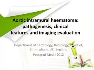 Aortic intramural haematoma : pathogenesis, clinical features and imaging evaluation